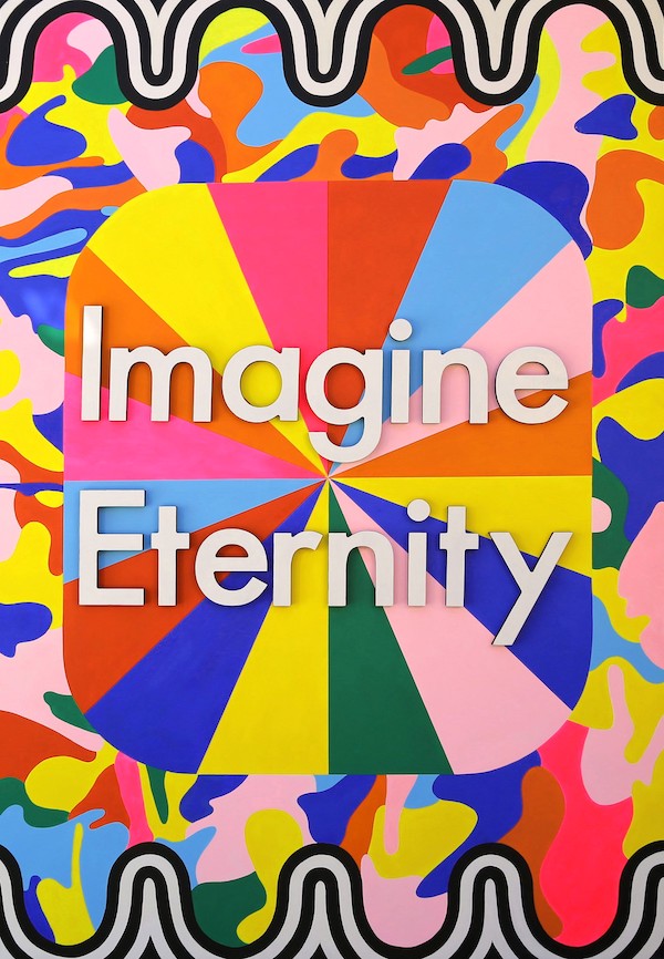 Imagine Eternity’, 2014, 6ft x 4ft, acrylic on MDF board with laser cut wood block letters