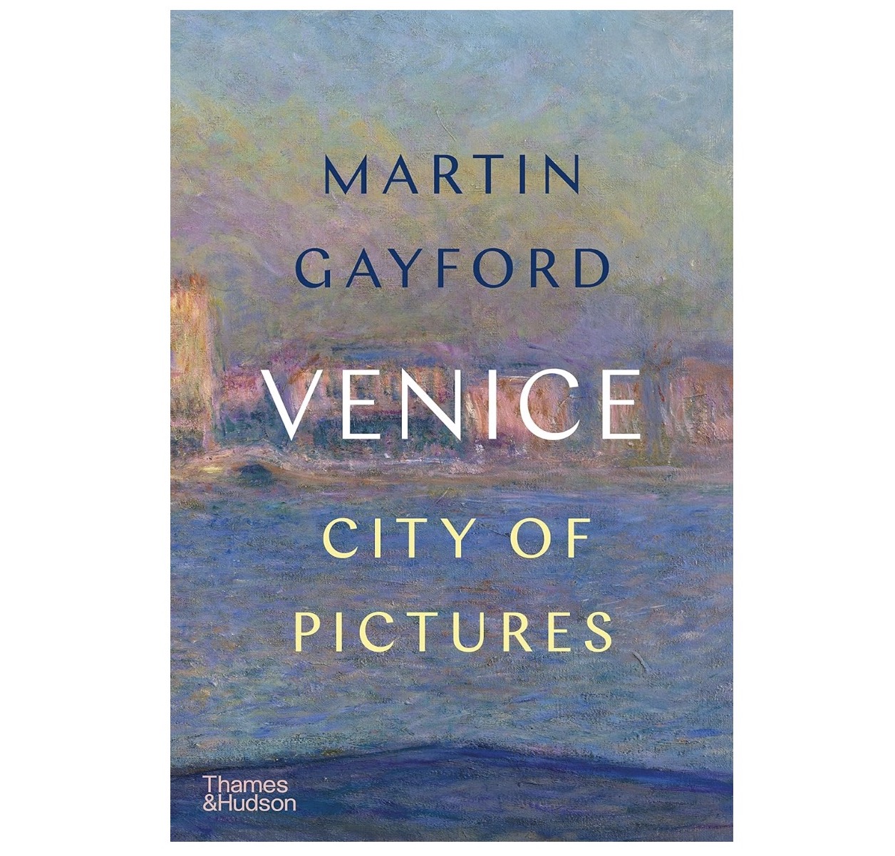 Venice: City of Pictures Hardcover – 5 Oct. 2023 by Martin Gayford (