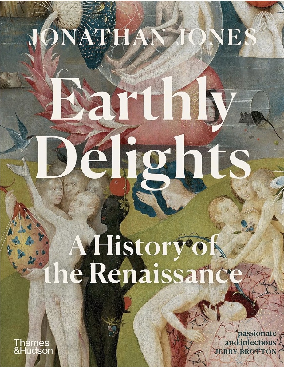 https://thamesandhudson.com/earthly-delights-a-history-of-the-renaissance-9780500023136