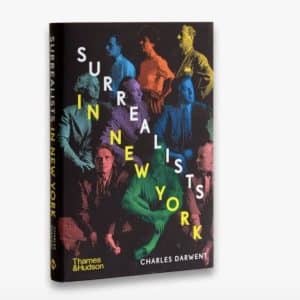 Surrealists In New York – Charles Darwent – Thames & Hudson