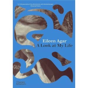 A Look at My Life by Eileen Agar: Thames & Hudson – Book Review