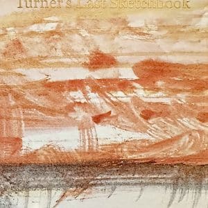 Review: Turner’s Last Sketchbook – Yale Center For British Art