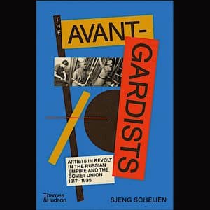 The Avant-Gardists by Sjeng Scheijen – Thames & Hudson