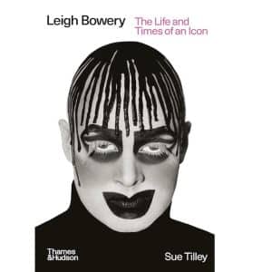  Leigh Bowery: The Life and Times of an Icon by Sue Tilley - Book Review: