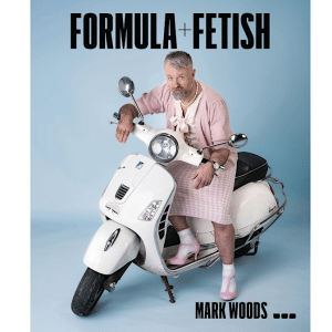 Mark Woods: Formula + Fetish - Artlyst Book Of The Week  