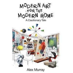 Modern Art for the Modern Home by Alex Murray