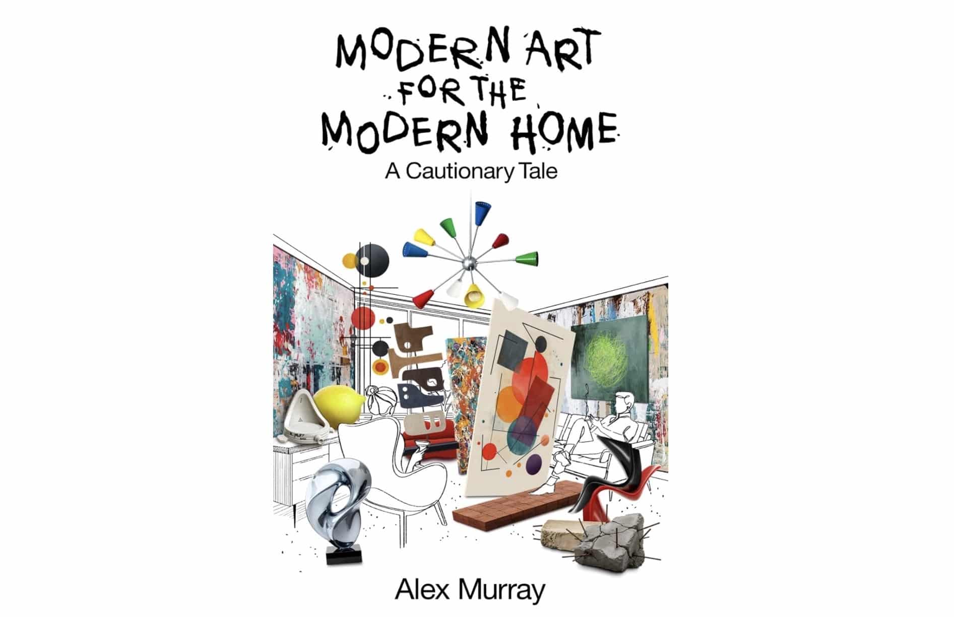 Modern Art for the Modern Home by Alex Murray
