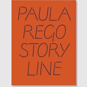 Paula Rego: Story Line: A Son's Portrait of an Extraordinary Artist