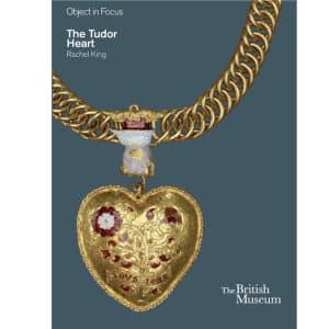 The Tudor Heart: A Golden Pendant and the World It Illuminates
