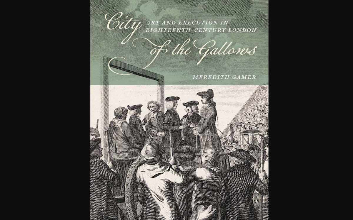 City of Gallows Art And Execution In Eighteenth-Century London - Book Review Clare Finn