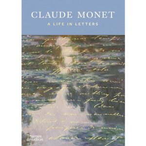 Claude Monet: A Life in Letters